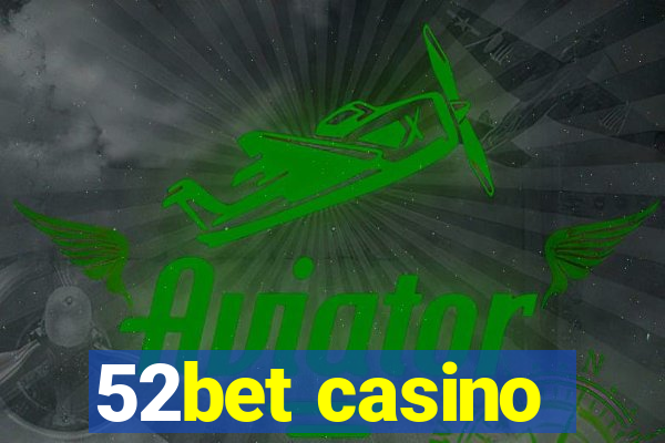 52bet casino